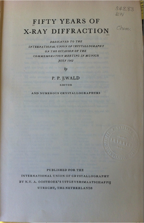 First page of the book published in 1962 to commemorate the discovery of X-ray Diffraction. Personal copy of the author with markings from the previous owner of the book, the Chemistry Library of the California Institute of Technology. The seal is still visible.
