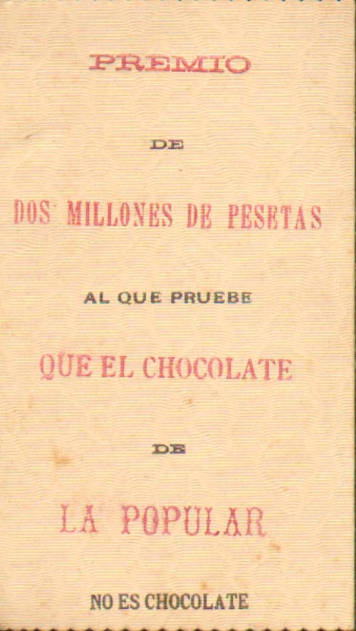 Premio de dos millones de pesetas al que pruebe que el chocolate de La Popular no es chocolate.

Descripción generada con IA